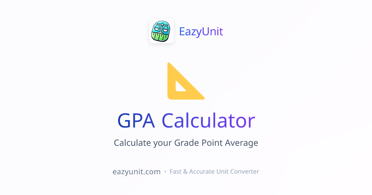 Grade Point Average (GPA) Calculator | Calculate GPA | EazyUnit